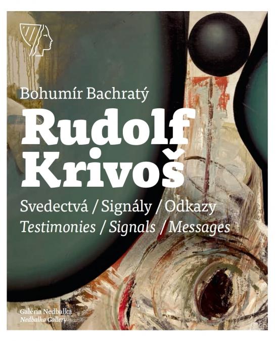 Kniha: Rudolf Krivoš, Obrazy 1958 – 1994, Svedectvá – Signály – Odkazy - Bachratý Bohumír