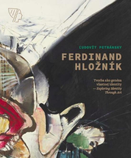 Kniha: Ferdinand Hložník - Tvorba ako genéza vlastnej identity / Exploring Identity Through Art - Petránsky Ľudovít