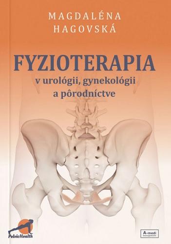 Kniha: Fyzioterapia v urológii, gynekológii a pôrodníctve - Magdaléna Hagovská