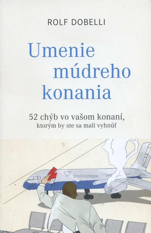 Kniha: Umenie múdreho konania - Rolf Dobelli