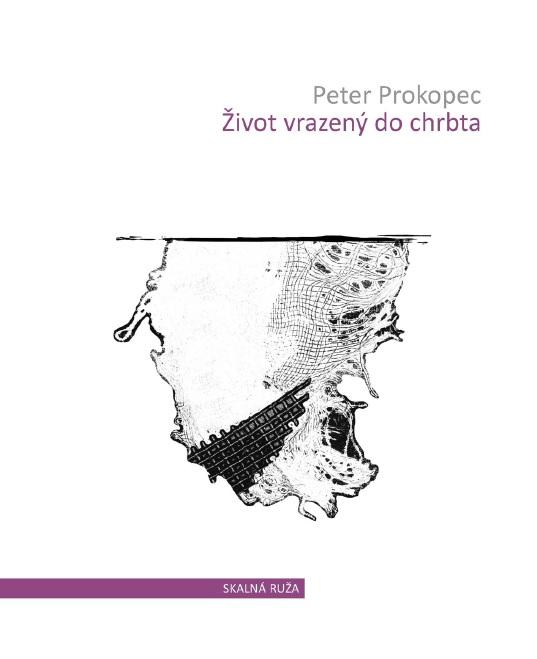 Kniha: Život vrazený do chrbta - Peter Prokopec