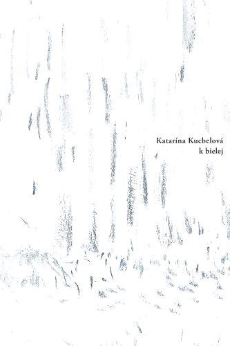 Kniha: k bielej - Katarína Kucbelová