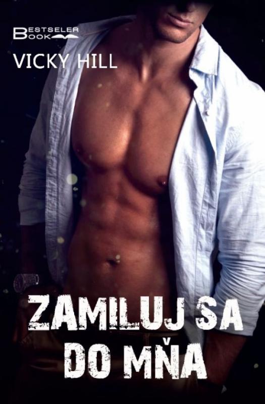 Kniha: Zamiluj sa do mňa - Hill Vicky