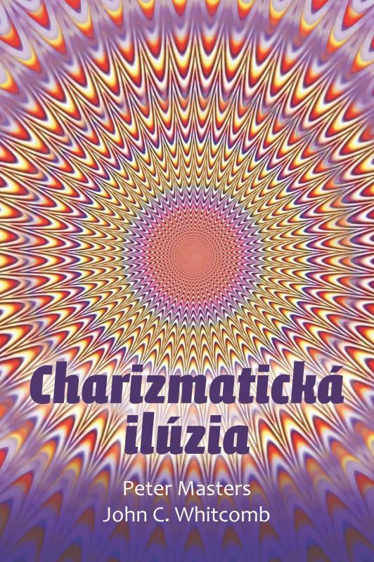 Kniha: Charizmatická ilúzia - Peter Masters