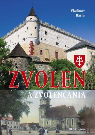 Kniha: Zvolen a Zvolenčania - Vladimír Bárta