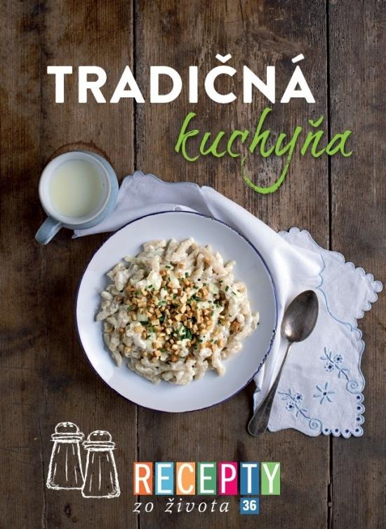 Kniha: Recepty zo života 36-Tradičná kuchyňa - Kolektív autorov