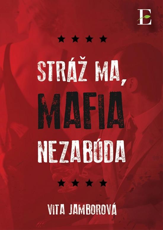 Kniha: Stráž ma, mafia nezabúda - Jamborová Vita