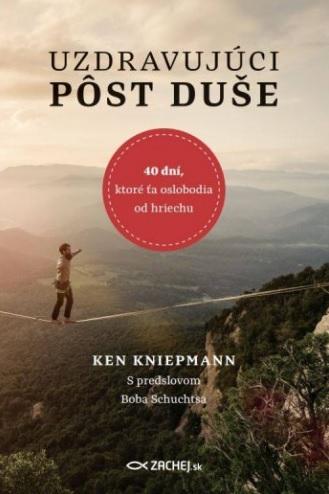 Kniha: Uzdravujúci pôst duše - Ken Kniepmann