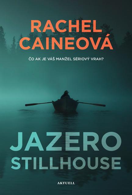 Kniha: Jazero Stillhouse - Caineová Rachel