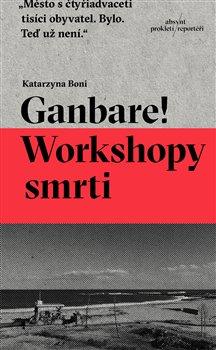 Kniha: Ganbare! Workshopy smrti - Boni, Katarzyna