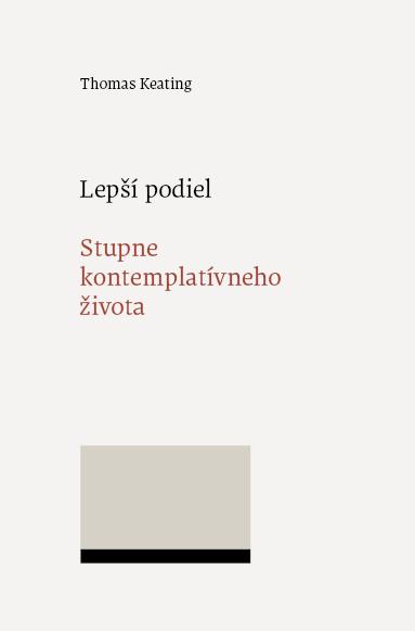 Kniha: Lepší podiel. Stupne kontemplatívneho života - Thomas Keating