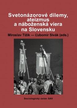 Kniha: Svetonázorové dilemy, ateizmus a náboženská viera na Slovensku - Miroslav Tížik