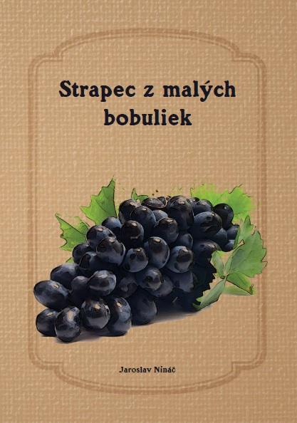 Kniha: Strapec z malých bobuliek - Jaroslav Nináč