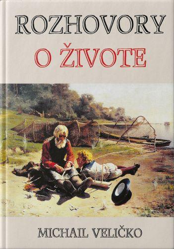 Kniha: Rozhovory o živote - Michail Veličko
