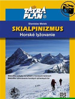 Kniha: Skialpinizmus - horské lyžovanie - Melek, Stanislav