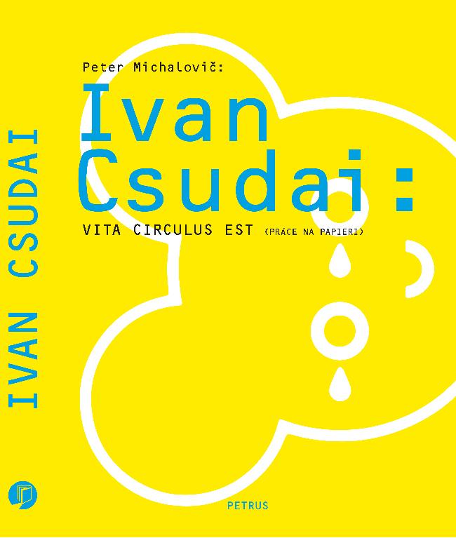 Kniha: Ivan Csudai: Vita Circulus Est ( Práce na papieri ) - Peter Michalovič