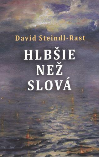 Kniha: Hlbšie než slová - David Steindl Rast