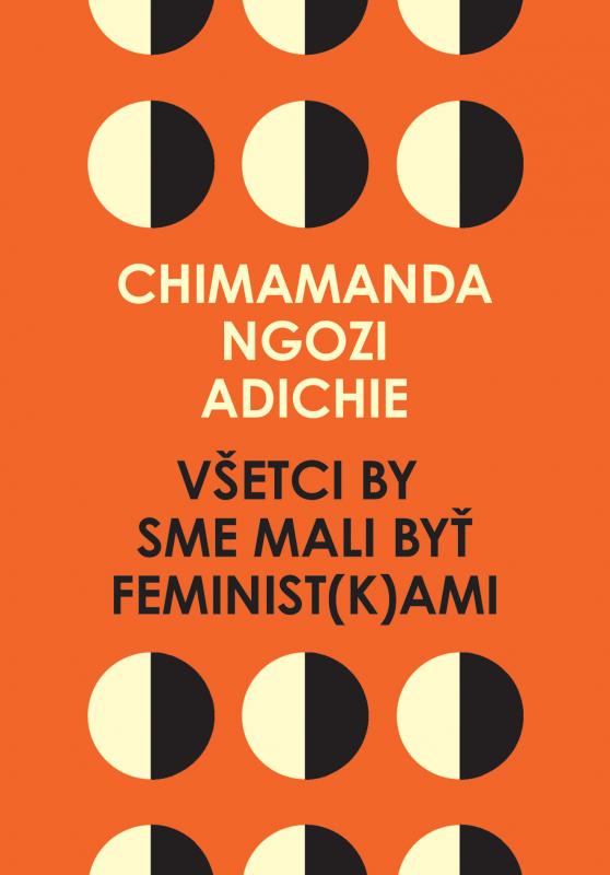 Kniha: Všetci by sme mali byť feminist(k)ami - Chimamanda Ngozi Adichie