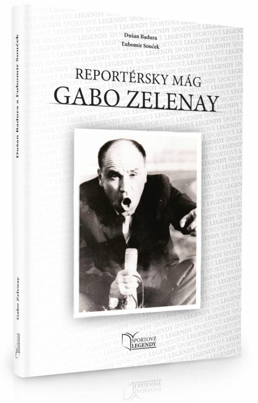 Kniha: Gabo Zelenay - Reportérsky mág - Badura, Ľubomír Souček Dušan