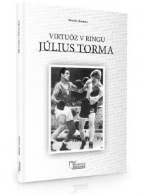 Július Torma - Virtuóz v ringu