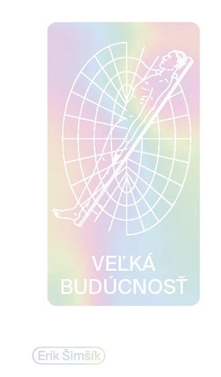 Kniha: Veľká budúcnosť - Erik Šimšík