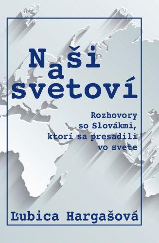 Kniha: Naši a svetoví - Ľubica Hargašová