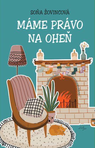 Kniha: Máme právo na oheň - Soňa Žovincová