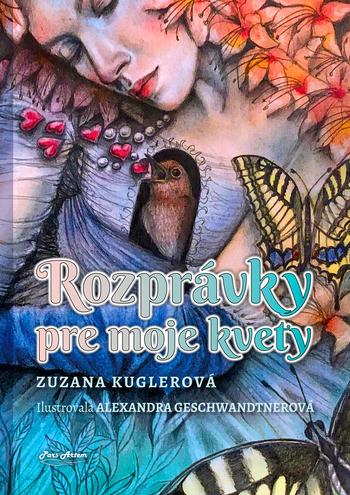 Kniha: Rozprávky o mojich kvetoch - Zuzana Kuglerová
