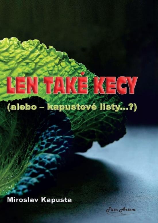 Kniha: Len také kecy (alebo kapustové listy...) - Kapusta Miroslav