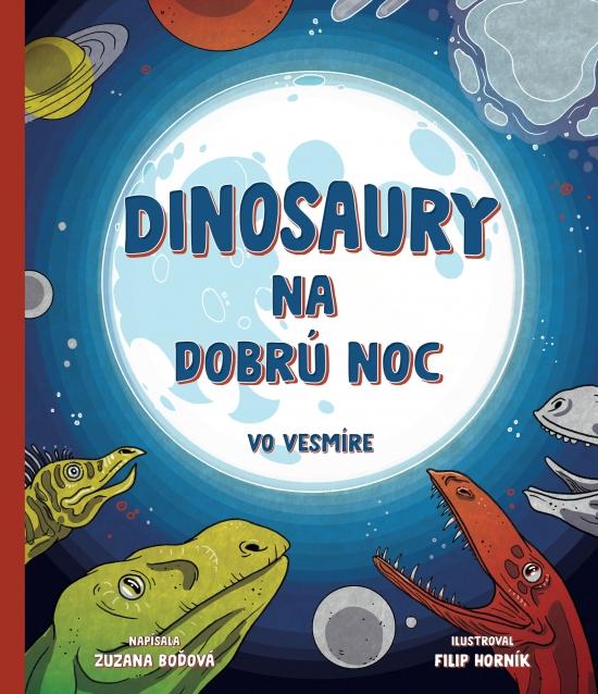 Kniha: Dinosaury na dobrú noc – vo vesmíre - Boďová Zuzana