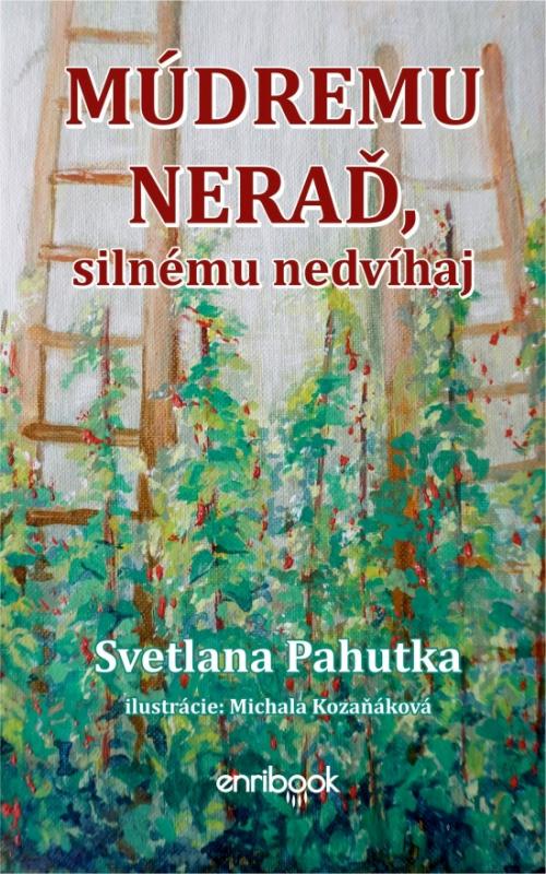 Kniha: Múdremu neraď, silnému nedvíhaj - Pahutka Svetlana