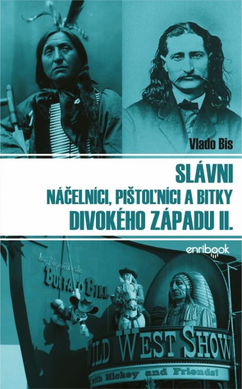 Kniha: Slávni náčelníci, pištolníci a bitky Divokého západu II. - Bis Vlado