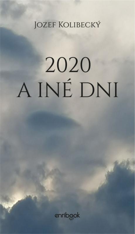 Kniha: 2020 a iné dni - Kolibecký Jozef