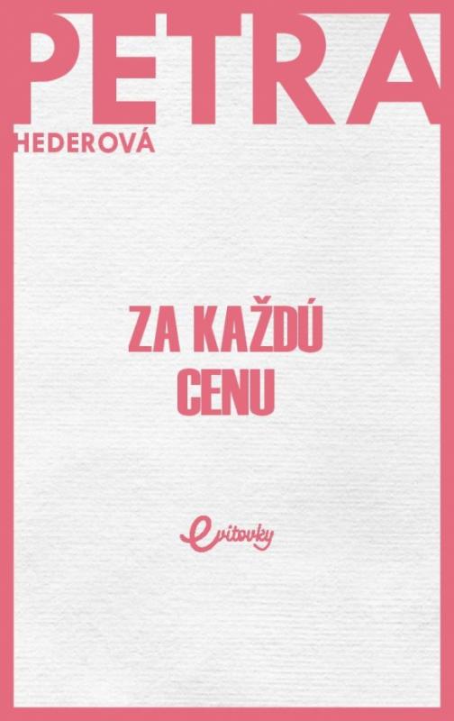 Kniha: Za každú cenu - Hederová Petra