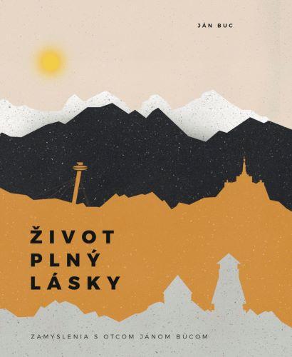 Kniha: Život plný lásky - Ján Buc