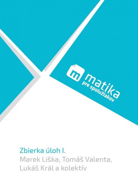 Kniha: Matika: Zbierka úloh I. - Liška, Tomáš Valenta, Lukáš Král a kol. Marek