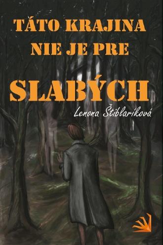 Kniha: Táto krajina nie je pre slabých - Štiblaríková Lenona