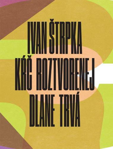 Kniha: Kŕč roztvorenej dlane trvá - Ivan Štrpka