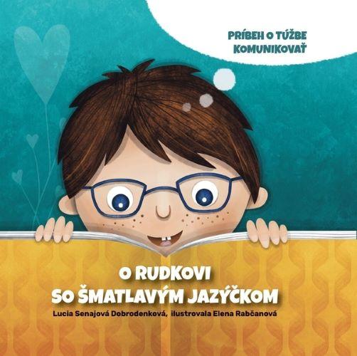 Kniha: O Rudkovi so šmatlavým jazýčkom - Lucia Senajová Dobrodenková
