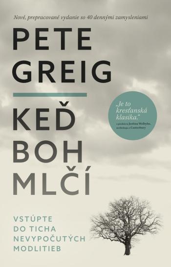 Kniha: Keď Boh mlčí - Pete Greig