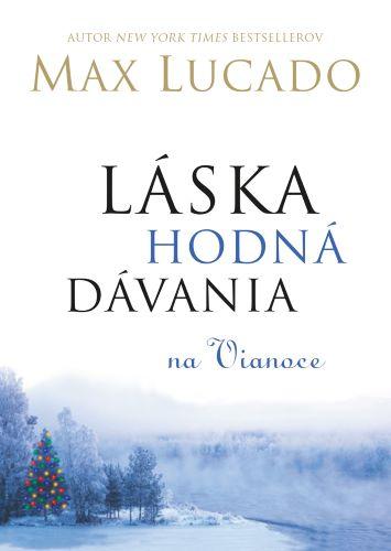 Kniha: Láska hodná dávania na Vianoce - Max Lucado