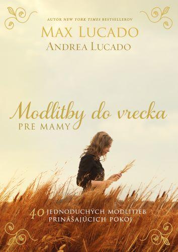 Kniha: Modlitby do vrecka pre mamy - Max Lucado