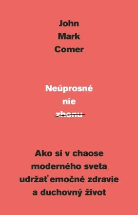 Kniha: Neúprosné nie zhonu - John Mark Comer