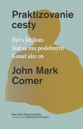 Kniha: Praktizovanie cesty - John Mark Comer