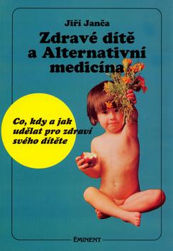 Kniha: Zdravé dítě a Alternativní medicína - Jiří Janča; David Kraus; Magdalena Martínková