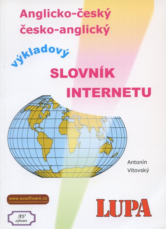 Kniha: Výkladový slovník Internetu anglicko-český a česko anglický - Antonín Vitovský