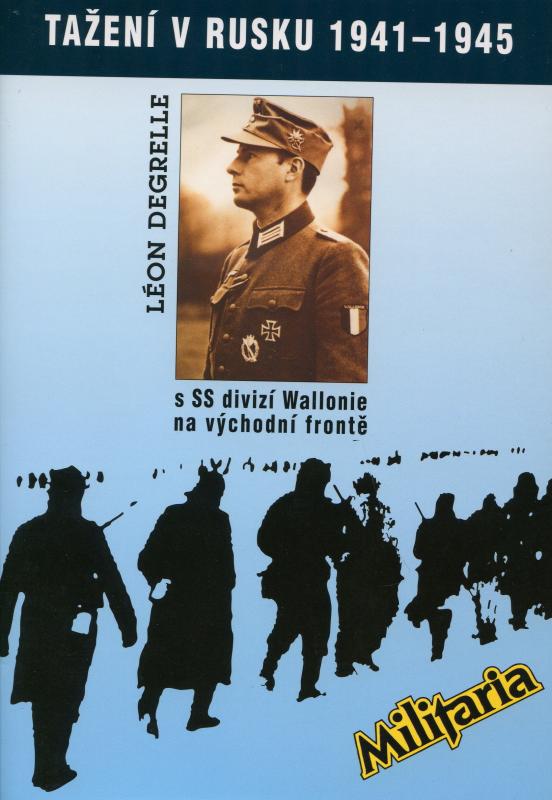 Kniha: Tažení v Rusku 1941 - 1945 s SS divizí Wallonie na východní frontě - Léon Degrelle