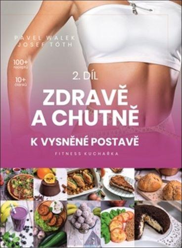 Kniha: Zdravě a chutně k vysněné postavě (2. díl) - Pavel Walek