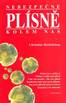 Kniha: Nebezpečné plísně kolem nás - Christine Heideklang