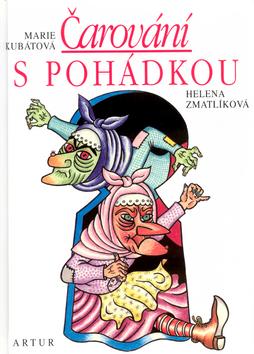 Kniha: Čarování s pohádkou - Marie Kubátová; Helena Zmatlíková